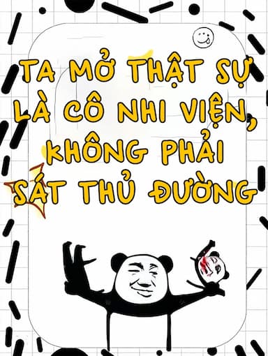 Ta Mở Thật Sự Là Cô Nhi Viện, Không Phải Sát Thủ Đường