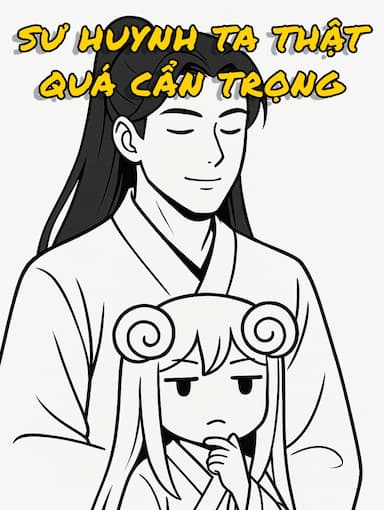 Sư Huynh Ta Thật Quá Cẩn Trọng