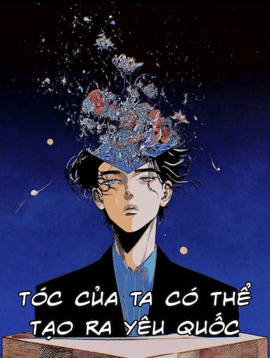 Tóc Của Ta Có Thể Tạo Ra Yêu Quốc