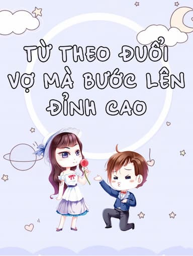 Từ Theo Đuổi Vợ Mà Bước Lên Đỉnh Cao