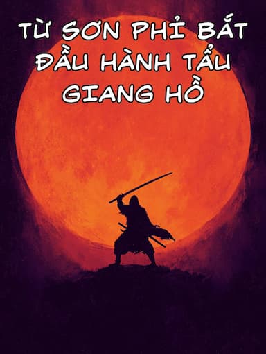 Từ Sơn Phỉ Bắt Đầu Hành Tẩu Giang Hồ