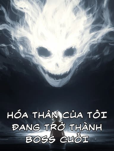 Hóa Thân Của Tôi Đang Trở Thành BOSS Cuối