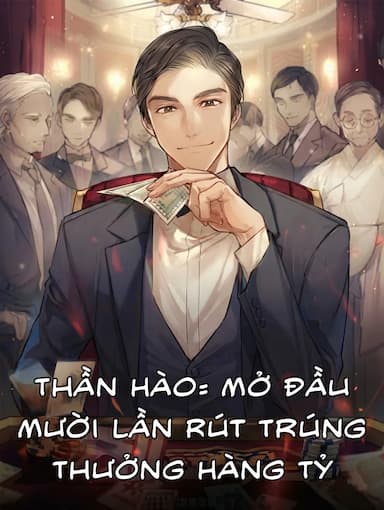 Thần Hào: Mở Đầu Mười Lần Rút Trúng Thưởng Hàng Tỷ