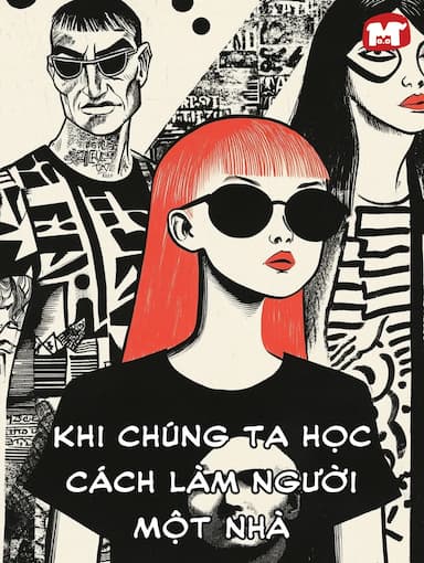 Khi Chúng Ta Học Cách Làm Người Một Nhà