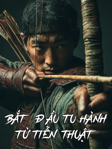 Bắt Đầu Tu Hành Từ Tiễn Thuật