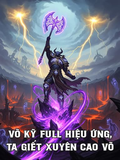 Võ Kỹ Full Hiệu Ứng, Ta Giết Xuyên Cao Võ