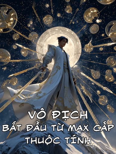 Vô Địch, Bắt Đầu Từ Max Cấp Thuộc Tính