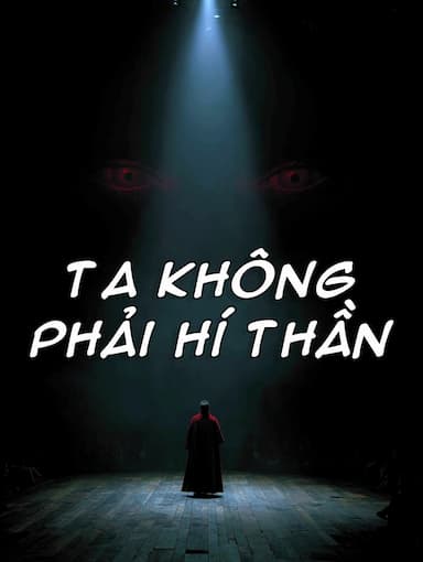 Ta Không Phải Hí Thần