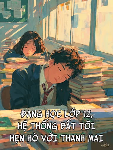 Đang Học Lớp 12, Hệ Thống Bắt Tôi Hẹn Hò Với Thanh Mai